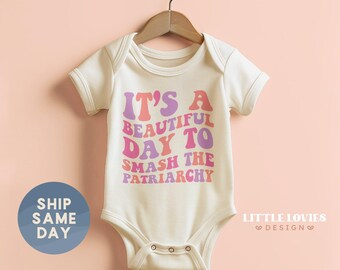 It's A Beautiful Day To Smash The Patriarchy Onesie®, Female Empowerment Clothes, Little Feminist Baby Bodysuit, (CA-WOM77)