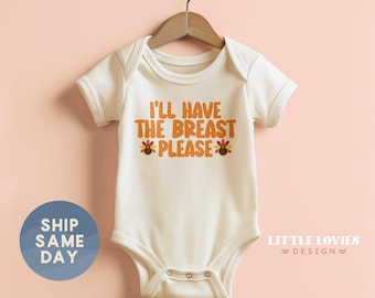 I'll Have The Breast Please Onesie®, Funny Thanksgiving Baby Wear, Cute Baby Outfit, Holiday Baby Clothes, Thanksgiving Baby Gift (CA-FAL76)