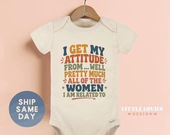 Funny Attitude Baby Onesies® Brand, I Get My Attitude From the Women I'm Related To Retro Bodysuit(CA-FAM498)