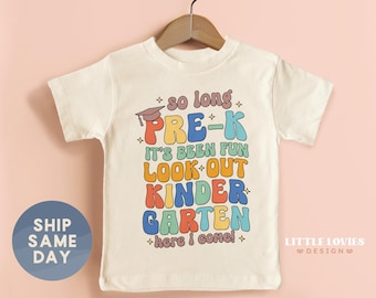 So Long Pre-K It's Been Fun Look Out Kindergarten Here I Come Shirt, Kids School Outfit, Back To School Apparel, (CA-S16)
