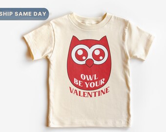 Owl Be Your Valentine Shirt, Funny Valentine Outfit, Valentine Owl Tee, Toddler Valentine's Day Clothes, (CA-VAL9)