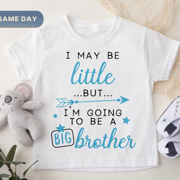 I May Be Little But I'm Going To Be A Big Brother Shirt, Pregnancy Announcement Apparel, Promoted To Big Tee, Future Big Bro, (CA-108)