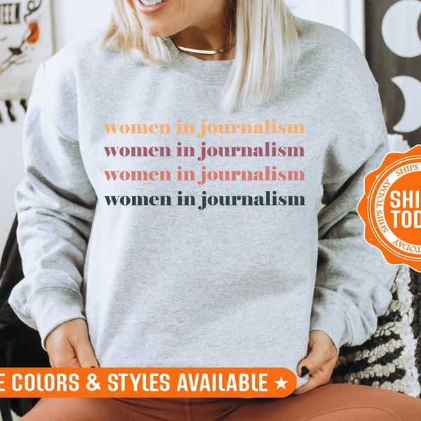 Women in Journalism Sweatshirt - Female Journalist Hoodie - Women in Journalism Crewneck - Gift for Journalist - 7240p