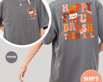 Happy Fall Brush Them All Shirt, Cute Dental Hygienist Fall Tee, Dentist Assistant Autumn Apparel, Personalized Tooth Squad Graphic Top