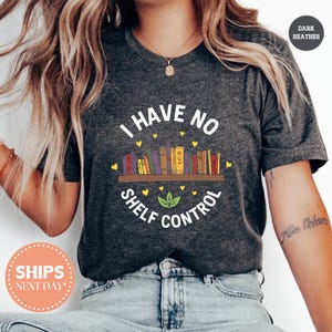 I Have No Shelf Control T-Shirt - Librarian Gift - Book Lover Gift - Librarian Shirt - Book Tee - Reading Shirt - Comfort Colors