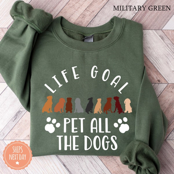 Life Goal Pet All The Dogs Sweatshirt - Dog Lover Hoodie - Dog Lover Gift - Dog Mom Crewneck - Dog Paw Sweater - Dog Mom Gift