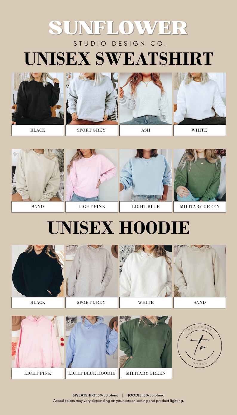 May include: A color chart showing different color options for unisex sweatshirts and hoodies. The colors include black, sport grey, ash, white, sand, light pink, light blue, and military green. The text "SWEATSHIRT: 50/50 blend | HOODIE: 50/50 blend" is at the bottom of the chart. The text "Actual colors may vary depending on your screen setting and product lighting." is below the text about the blend.
