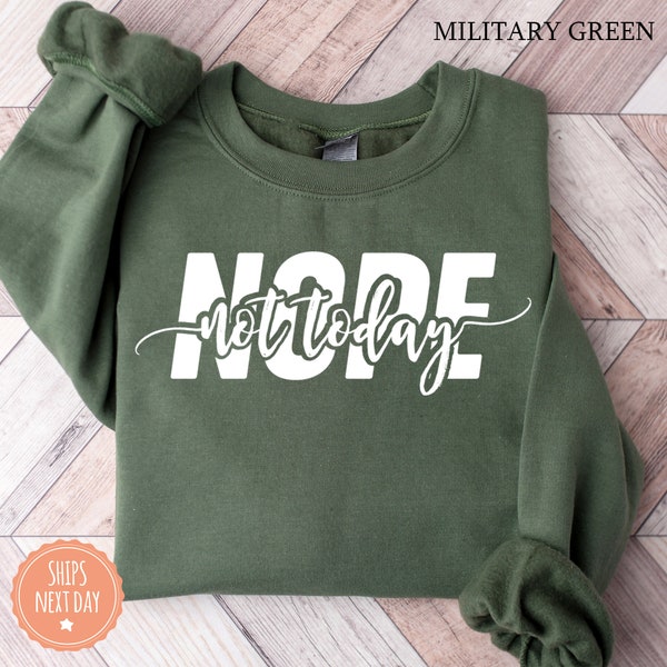 Nope Not Today Sweatshirt - Sarcastic Hoodie - Sarcasm Crewneck - Not Today Sweater - Humor Sweatshirt - Not Today Hoodie - Funny Gift