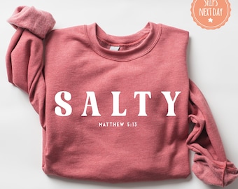 Salty Sweatshirt - Bible Verse Hoodie - Funny Christian Crewneck - Matthew 5:13 Sweater - Religious Gift - Bible Verse Sweatshirt