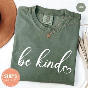 Be Kind T-Shirt - Be Kind Shirt - Be Kind Tee - Kindness Shirt - Kindness Tee - Inspirational Shirt - Spread Kindness - Comfort Colors