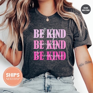 Be Kind T-Shirt - Be Kind Shirt - Be Kind Tee - Kindness Shirt - Kindness Tee - Inspirational Shirt - Spread Kindness - Comfort Colors