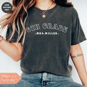 Custom 6th Grade T-Shirt - Sixth Grade Shirt - Teacher Shirt - Back to School - Teacher Appreciation - Custom Name Tee - Comfort Colors