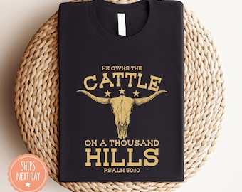 He Owns The Cattle On A Thousand Hills T-Shirt - Bible Verse Shirt - Western Christian Tee - Western Graphic Tee - Comfort Colors