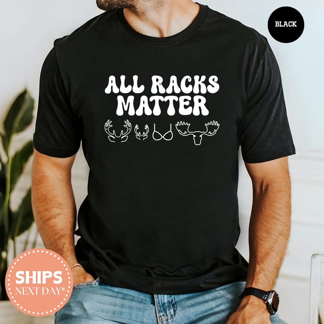 Funny Deer Hunting Shirt, All Racks Matter Tee, Hunter Gift, Fathers ...