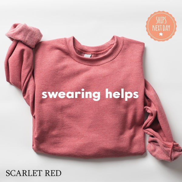 Swearing Helps Sweatshirt - Sarcastic Hoodie - Cursing Helps Crewneck - Humor Sweater - Funny Gifts - Funny Saying Sweater - Humor Gifts