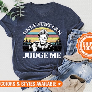 Only Judy Can Judge Me T-Shirt - Judge Judy Shirts - gift for judges - Future Juris Doctor - Judge Judy Tee - 5559p