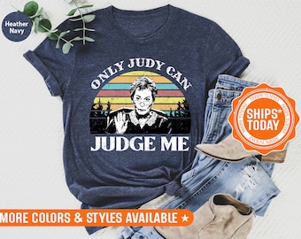 Only Judy Can Judge Me T-Shirt - Judge Judy Shirts - gift for judges - Future Juris Doctor - Judge Judy Tee - 5559p