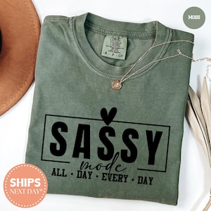 Sassy Mode T-Shirt - All Day Every Day Shirt - Sassy Shirt - Funny Sayings Tee - Sassy Mode - Sarcastic Shirt - Sassy Gift - Comfort Colors