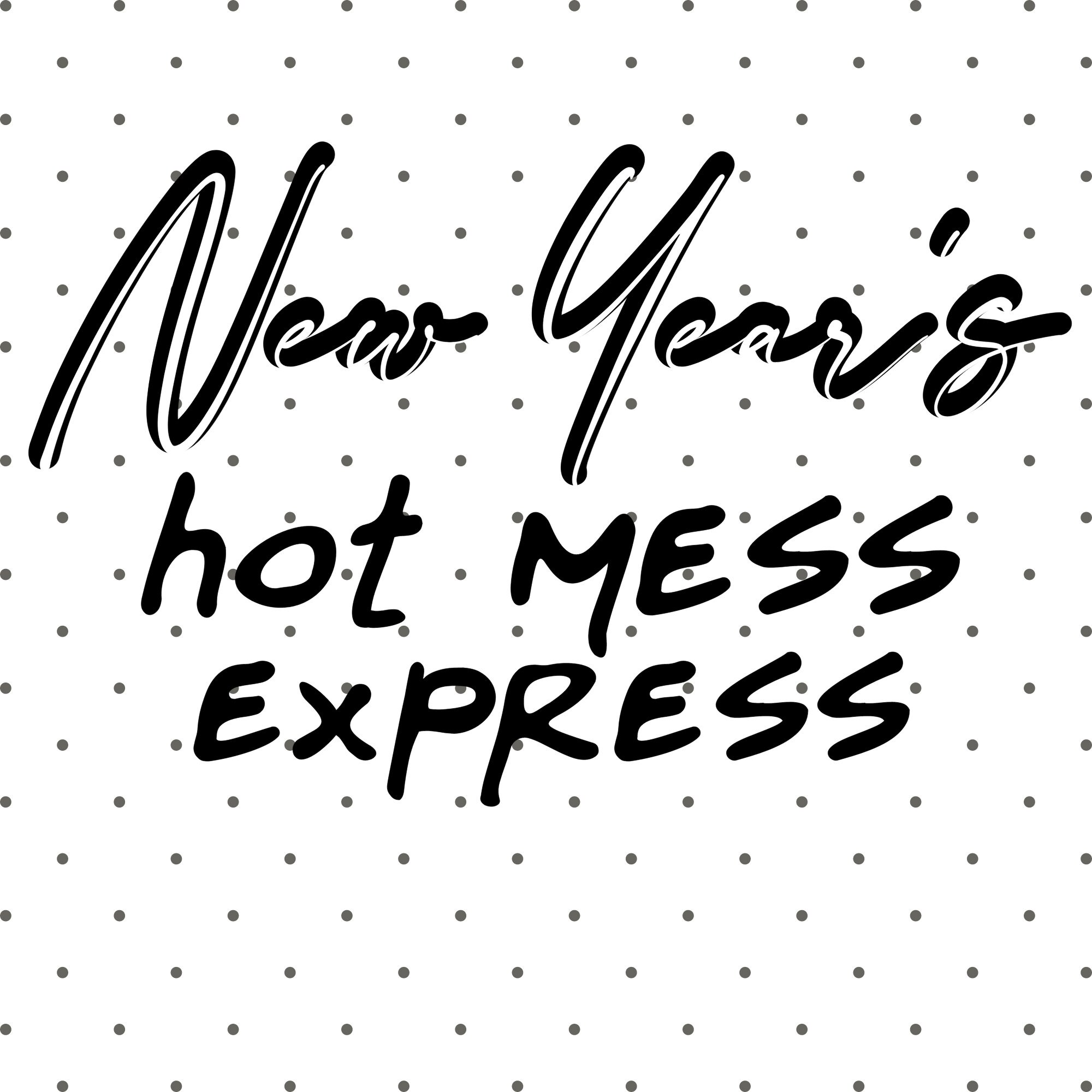 New Year Hot Mess Express SVG Instant Digital Download File for Shirt
