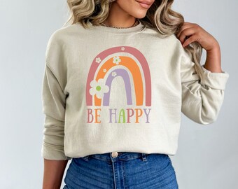 Be Happy, Love Crewneck, Boho Rainbow Sweatshirt, Motivational Sweatshirt, Be Happy, Valentine's Day Sweatshirt, Cute Rainbow Crewneck