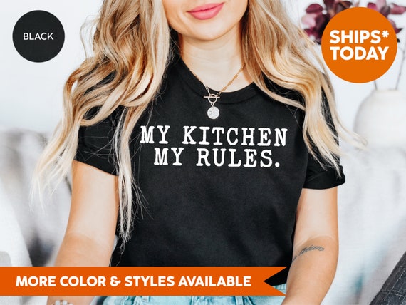 My Kitchen My Rules Tshirt - Chef Shirt - Cooking Tee - Funny Kitchen Gifts - Chef Gifts for Women - Gift for Baker - Cooking Gift - 3211p