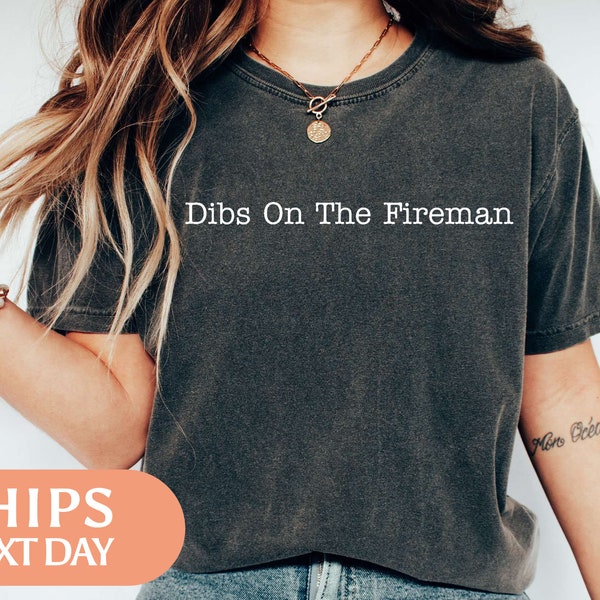 Dibs On The Fireman Tshirt - Firefighter Shirt - Funny Firefighter Tee - Fireman Retirement Gift For Dad - Fire Department Gifts - 98574