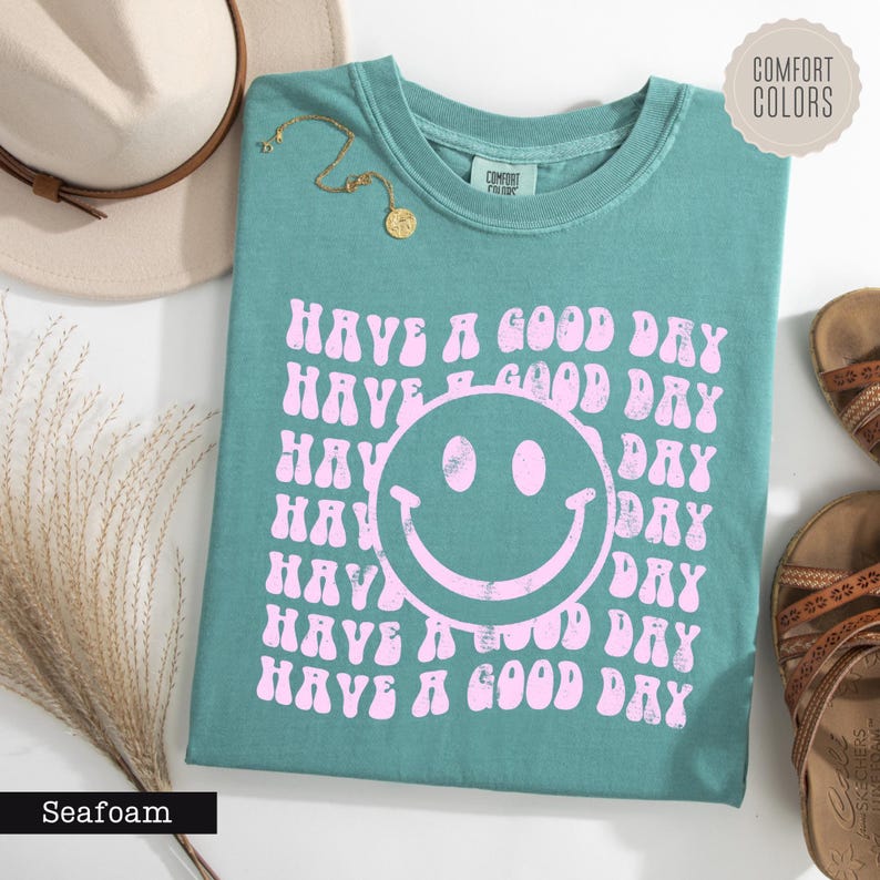 a t - shirt that says have a good day have a good day have a