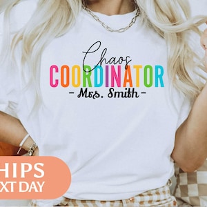 Custom Chaos Coordinator Shirt - Personalized Teacher Tshirt - Back To School Tee - Customized Mothers Day Gifts - Teacher Appreciation Gift