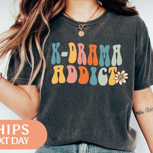 Korean Drama Shirt - K-drama Addict Tshirt - Kpop Tee - K-drama Lovers Gift - Korean Gifts For Women - K-drama Addict Gift For Her - 97043