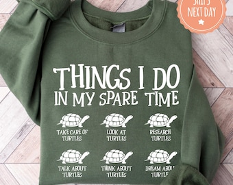 Turtle Sweatshirt - Things I Do In My Spare Time - Sea Turtle Hoodie - Save The Turtle Sweater - Turtle Gifts For Women - Turtle Lover Gift
