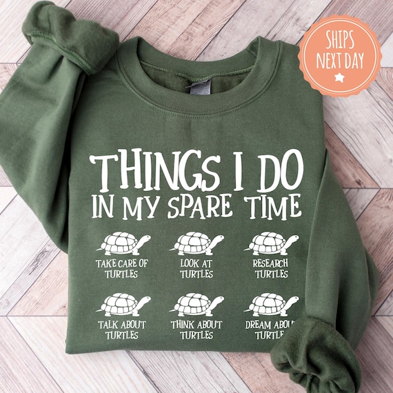 Turtle Sweatshirt - Things I Do In My Spare Time - Sea Turtle Hoodie - Save The Turtle Sweater - Turtle Gifts For Women - Turtle Lover Gift