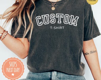 Custom T-shirt - Comfort Colors Shirt - Your Custom Text Tee - College Letters Custom Tshirt - Personalized Shirt - Customized Gift
