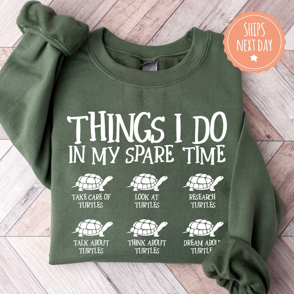Turtle Sweatshirt - Things I Do In My Spare Time - Sea Turtle Hoodie - Save The Turtle Sweater - Turtle Gifts For Women - Turtle Lover Gift Livingmall