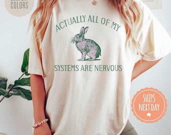 Actually All of My Systems Are Nervous Comfort Colors Shirt - Funny Mental Health Tshirt - Coquette Fairycore Weirdcore Tee - Anxiety Gifts