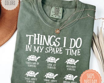 Turtle T-shirt - Things I Do In My Spare Time - Comfort Colors Shirt - Sea Turtle Tee - Save The Turtle Gifts For Women - Turtle Lover Gift