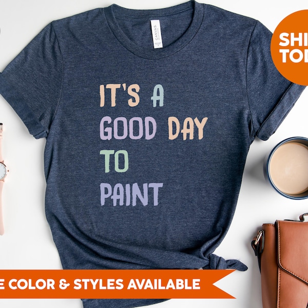 It's A Good Day To Paint T-Shirt - Paint Artist Shirt - Gift For Painter - Future Artist Tee - Painting Student Graduation Gift Idea - 3347p