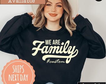 We Are Family Sweatshirt: Family Matching Crewneck, Family Reunion Hoodie