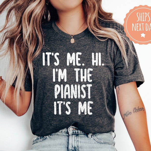 Its Me Hi Im The Pianist Tshirt - Trendy Shirt For Pianist - Piano Lover Tee - Piano Player Gift Idea - Gift For Piano Teacher - 8294w