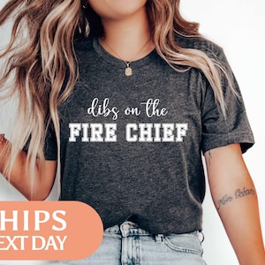 Dibs On The Fire Chief Shirt - Fire Chief Wife Tshirt - Firefighter Mom Tee - Fire Chief Appreciation Gift - Fire Department Gift - 114440