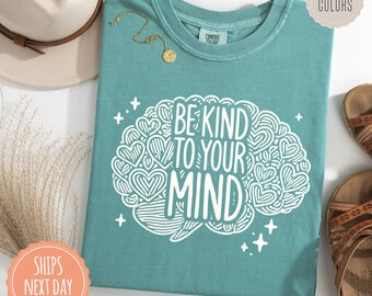 Be Kind To Your Mind Comfort Colors Shirt - Mental Health Tshirt - Therapist Gift - Counselor Tee - Brain Shirt - Mental Health Awareness