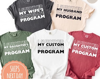Comfort Colors® I Survived My Custom Doctorate Program T-shirt: Family Graduation Shirts, PHD Dissertation Tee, Funny PHD Graduation Gift