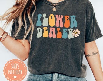 Flower Dealer Shirt - Florist Tshirt - Flower Arranging Tee - Wedding Florist Gift - Flower Lover - Cultivator Gift - Gardener Gift - 97068