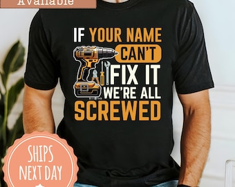 Comfort Colors®  Personalized Name T-shirt: If Your Name Can't Fix It We're All Screwed Shirt, Custom Men Tee, Funny Birthday Gifts For Him