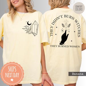 Witchy Comfort Colors Shirt - They Didnt Burn Witches They Burned Women - Boho Celestial Tee - Feminist Witch Shirt - Witchy Gifts For Women