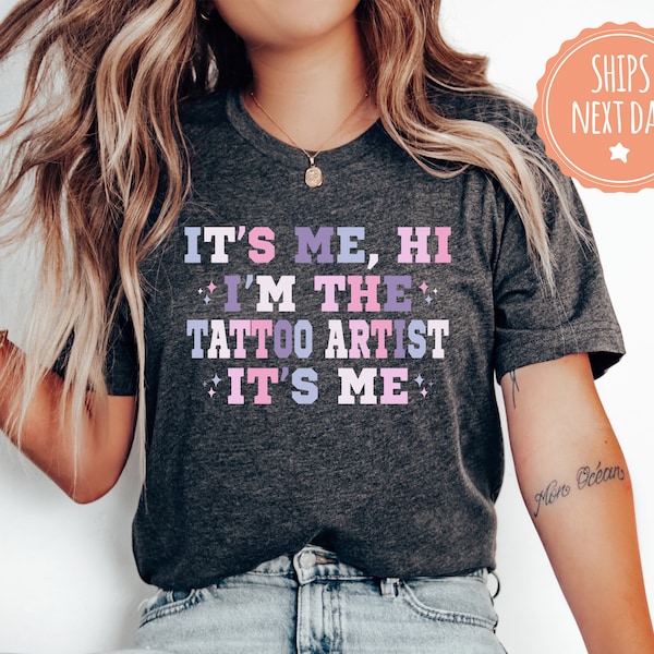 Its Me Hi Im The Tattoo Artist Tshirt - Trendy Shirt For Tattoo Lovers - Tattoo Tee - Tattoo Studio Gift - Tattoo Artist Gift - 4247w