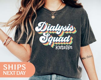 Custom Dialysis Squad Shirt - Dialysis Tech Tshirt - Nephrologist Tee - Personalized Gift For Dialysis Nurse - Dialysis Crew Gift - 115200