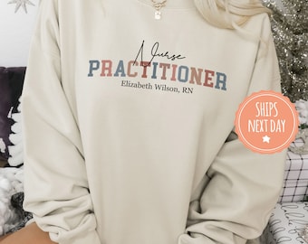 Custom Nurse Practitioner Sweatshirt - NP Student Hoodie - Nurses Week Gifts - Personalized Nurse Practitioner Gifts - NP Graduation Gift