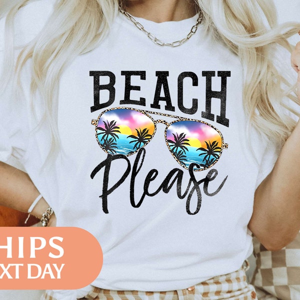 Summer Shirt - Beach Please Tshirt - Sunglasses Tee - Beach Lover Gift - Summer Vacation Gift - Beach Themed Gifts For Women - 67578