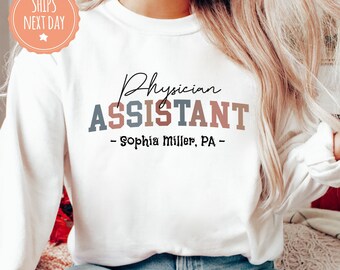 Personalized Physician Assistant Sweatshirt - Physician Associate Hoodie - PA School Tee - Customized PA Graduation Gift - PA Student Gift