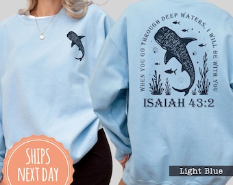 Bible Verse Sweatshirt - Whale Shark Crewneck - Isaiah 43:2 Sweater - Ocean Faith Hoodies - Beach Christian Apparel - Religious Clothing